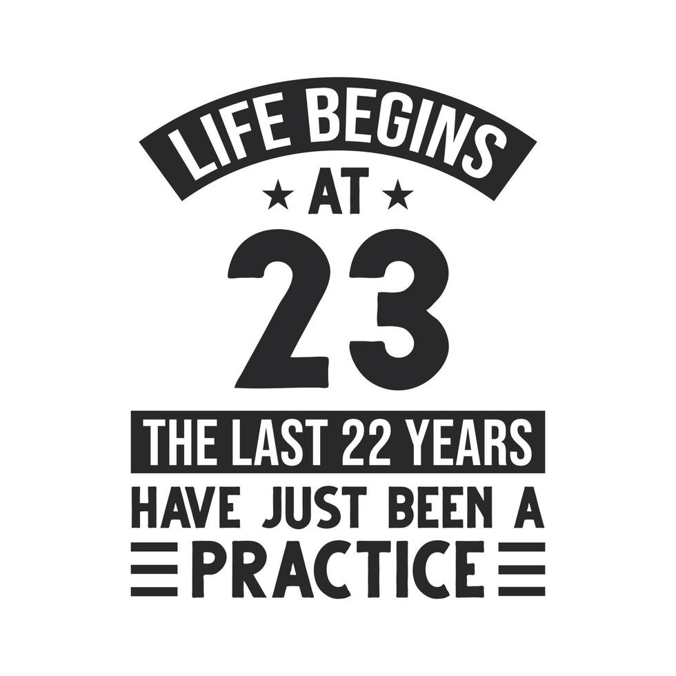 23e verjaardag ontwerp. leven begint Bij 23, de laatste 22 jaren hebben alleen maar geweest een praktijk vector