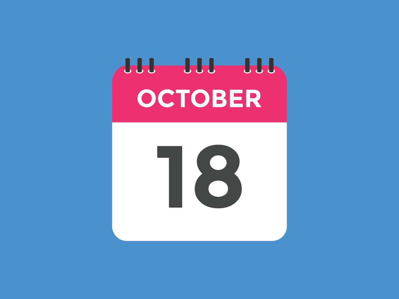 oktober 18 kalender herinnering. 18e oktober dagelijks kalender icoon sjabloon. kalender 18e oktober icoon ontwerp sjabloon. vector illustratie