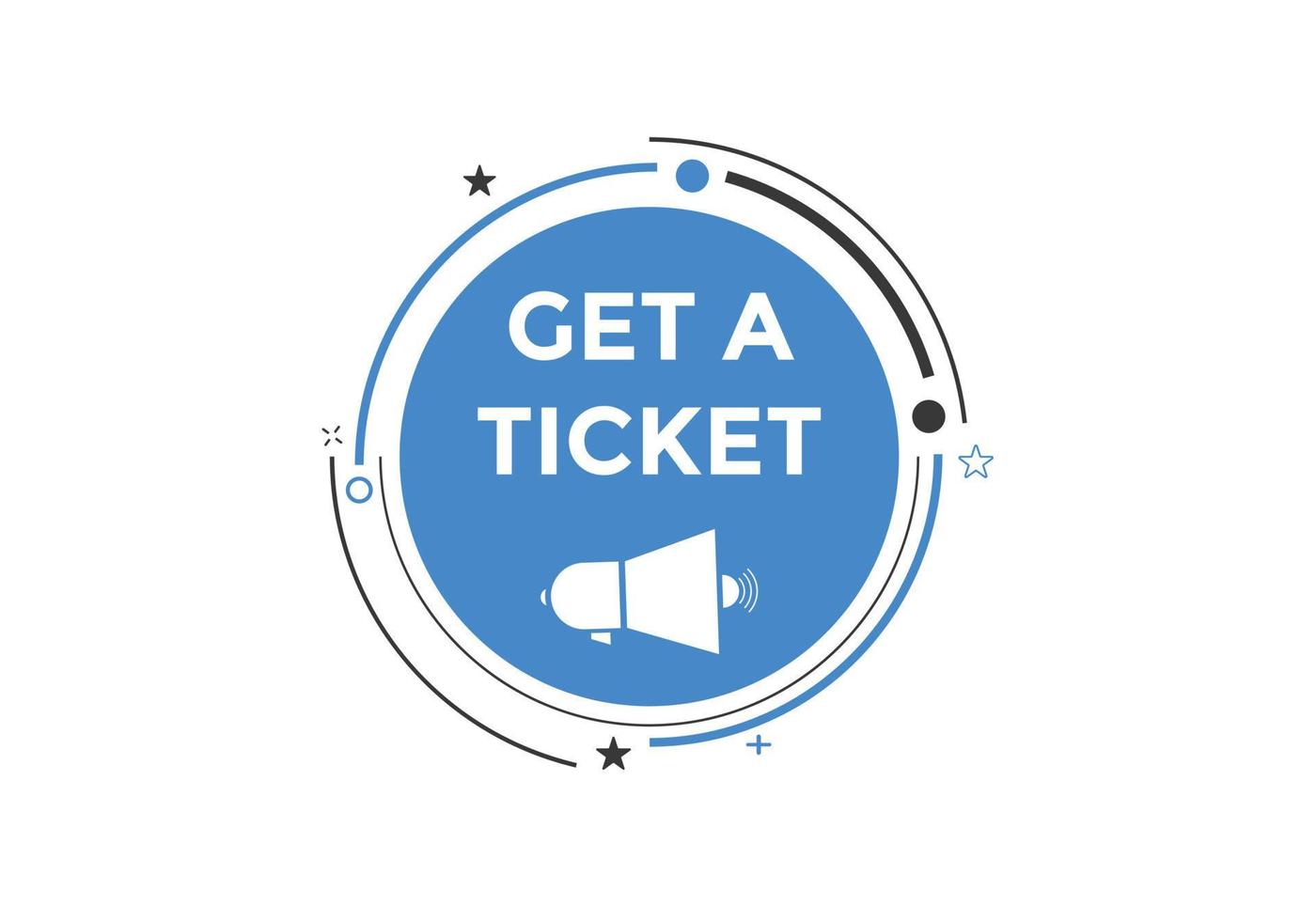 krijgen een ticket tekst knop. toespraak bubbel. krijgen een ticket tekst web sjabloon vector illustratie.