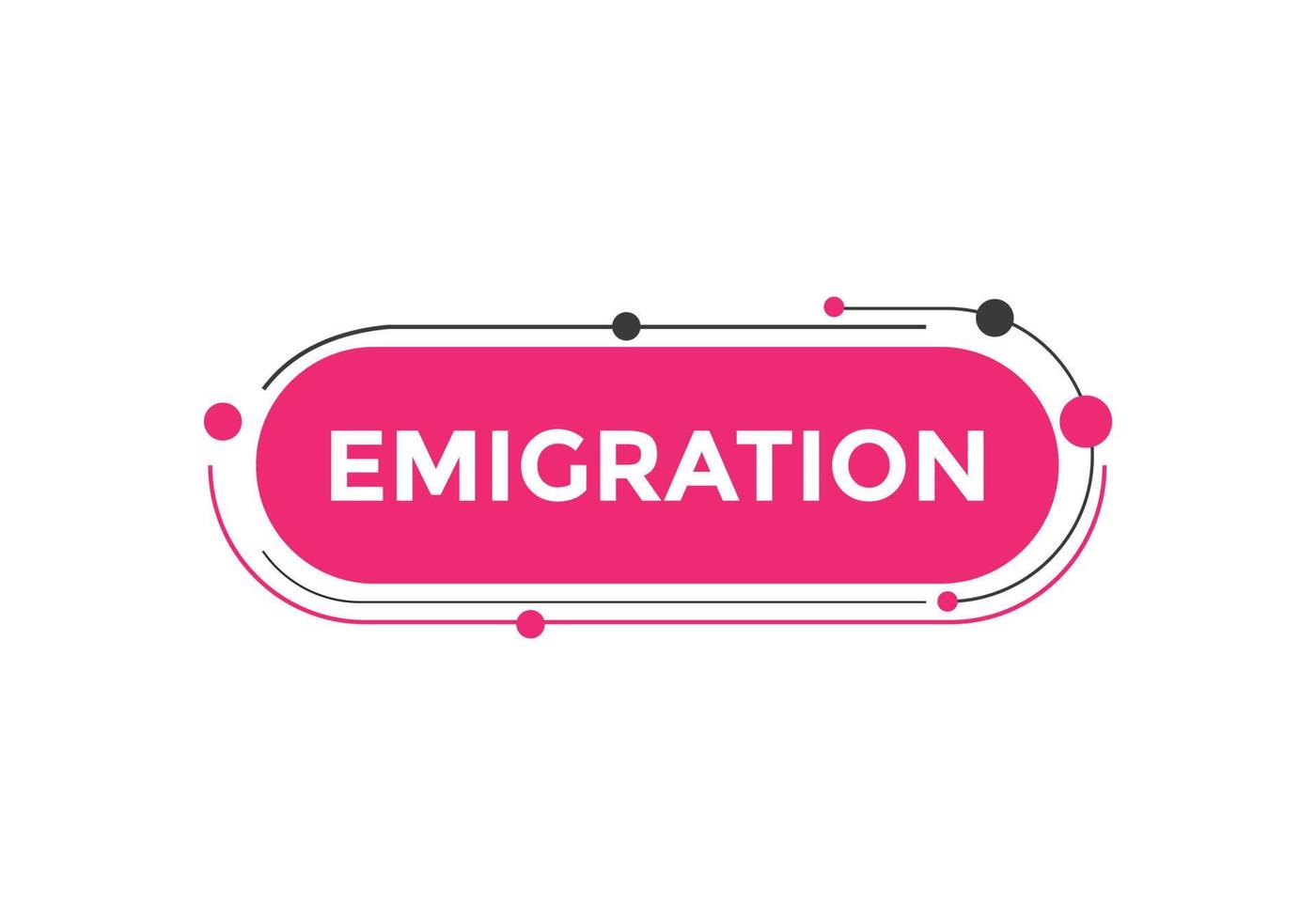 emigratie knop. toespraak bubbel. emigratie kleurrijk web spandoek. vector illustratie