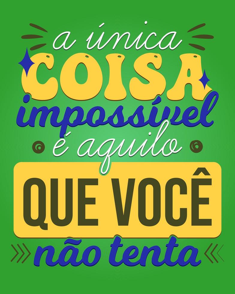 braziliaans Portugees motiverende uitdrukking poster. vertaling - de enkel en alleen ding onmogelijk is wat u Doen niet proberen. vector