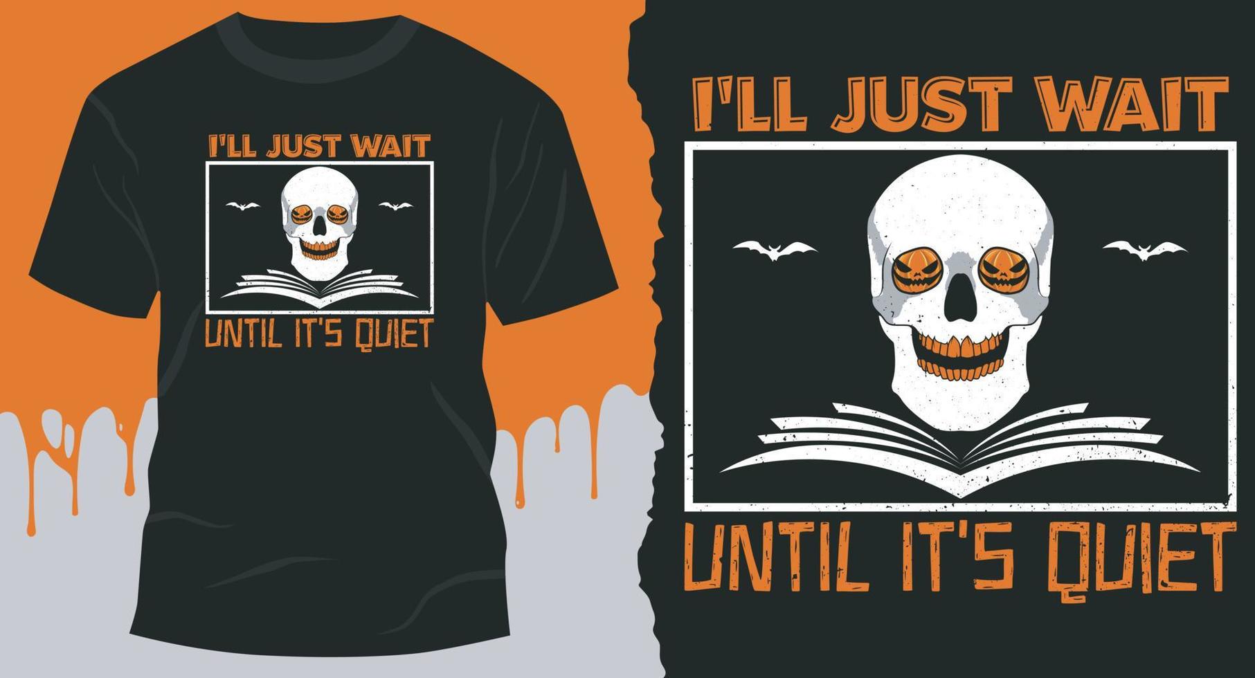 ziek alleen maar wacht tot zijn tot zijn stil, t-shirt idee voor het beste halloween vector