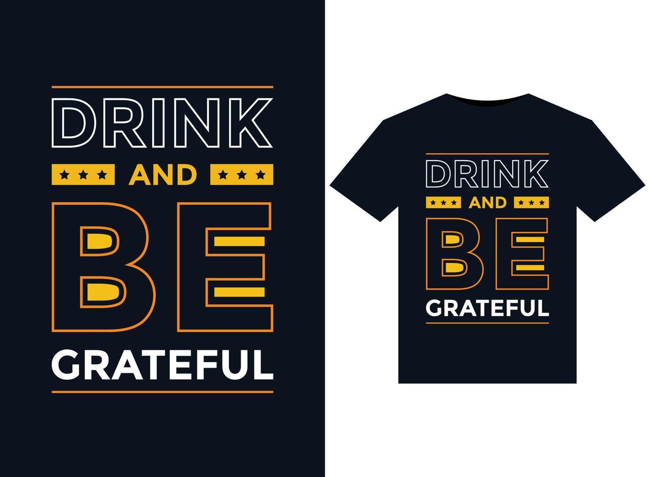 drinken en worden dankbaar t-shirts typografie vector illustratie voor drukklare grafisch ontwerp