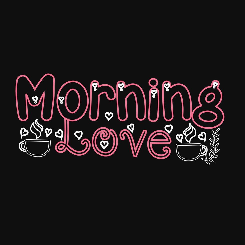 ochtend- liefde. mooi zo ochtend- typografie vector kunst. kan worden gebruikt voor t-shirt afdrukken, mooi zo ochtend- citaten, en t-shirt vectoren, geschenk overhemd ontwerp, mode afdrukken ontwerp.