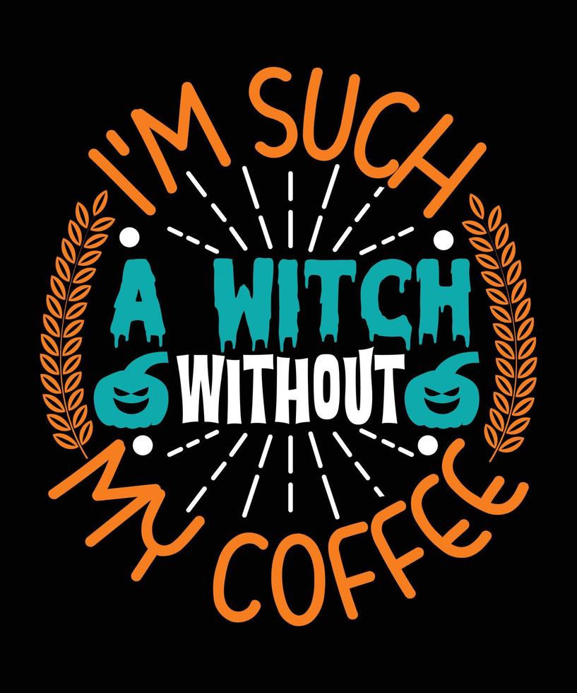ik ben zo een heks zonder mijn koffie halloween t-shirt ontwerp vector