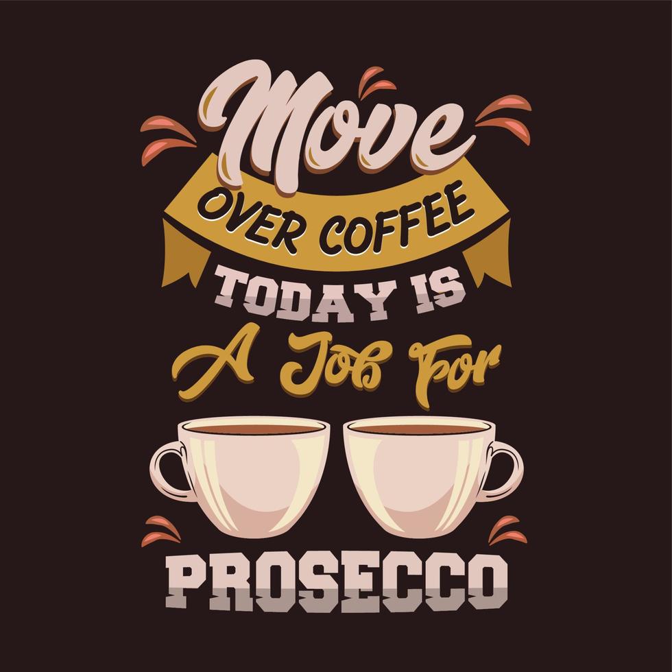 Actie over- koffie vandaag is een baan voor prosecco.koffie citaten. vector