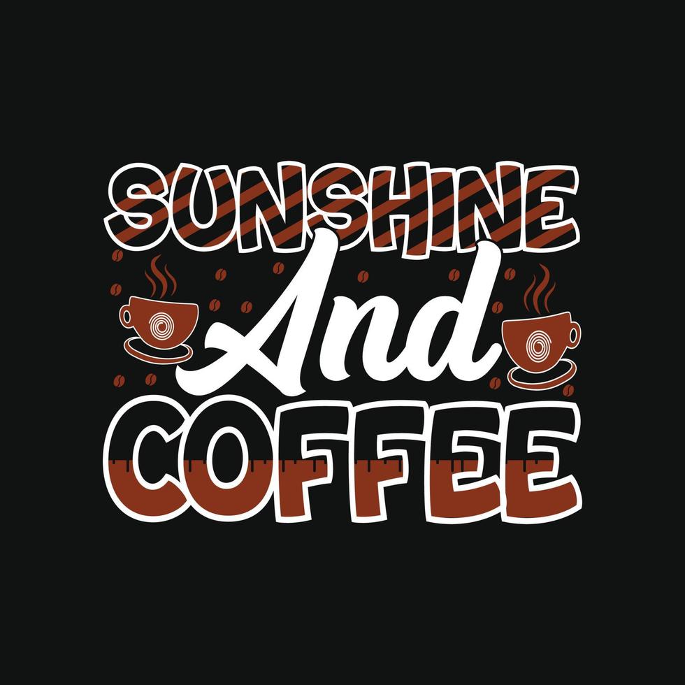 zonneschijn en koffie kan worden gebruikt voor t-shirt mode ontwerp, koffie typografie, koffie zweer kleding, t-shirt vectoren, groet kaarten, berichten, en mokken vector