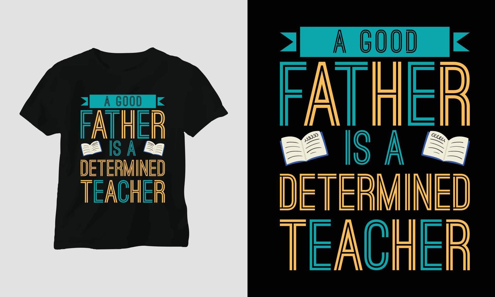 een mooi zo vader is een vastbesloten leraar - leraren dag t-shirt vector