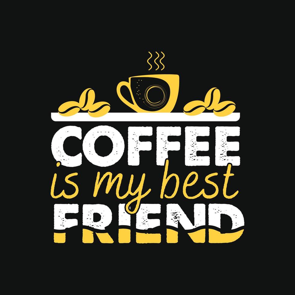 koffie is mijn het beste vriend. kan worden gebruikt voor koffie t-shirt mode ontwerp, koffie typografie, koffie zweer kleding, t-shirt vectoren, groet kaarten, berichten, en mokken vector