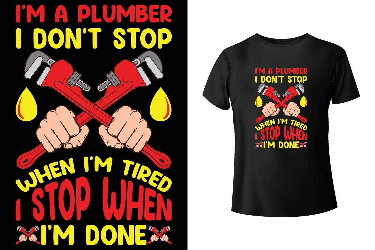 ik ben een loodgieter ik niet doen hou op wanneer ik ben moe ik hou op wanneer ik ben gedaan - loodgieter t-shirt ontwerp sjabloon vector