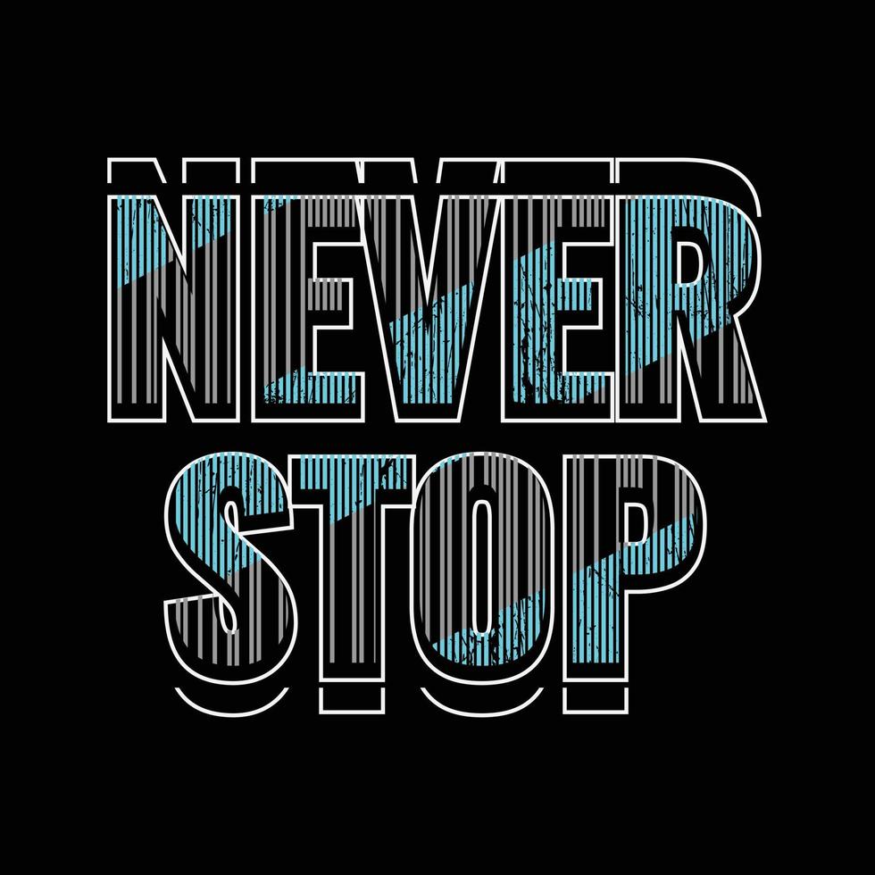 stop nooit typografische slogan voor print t-shirtontwerp vector