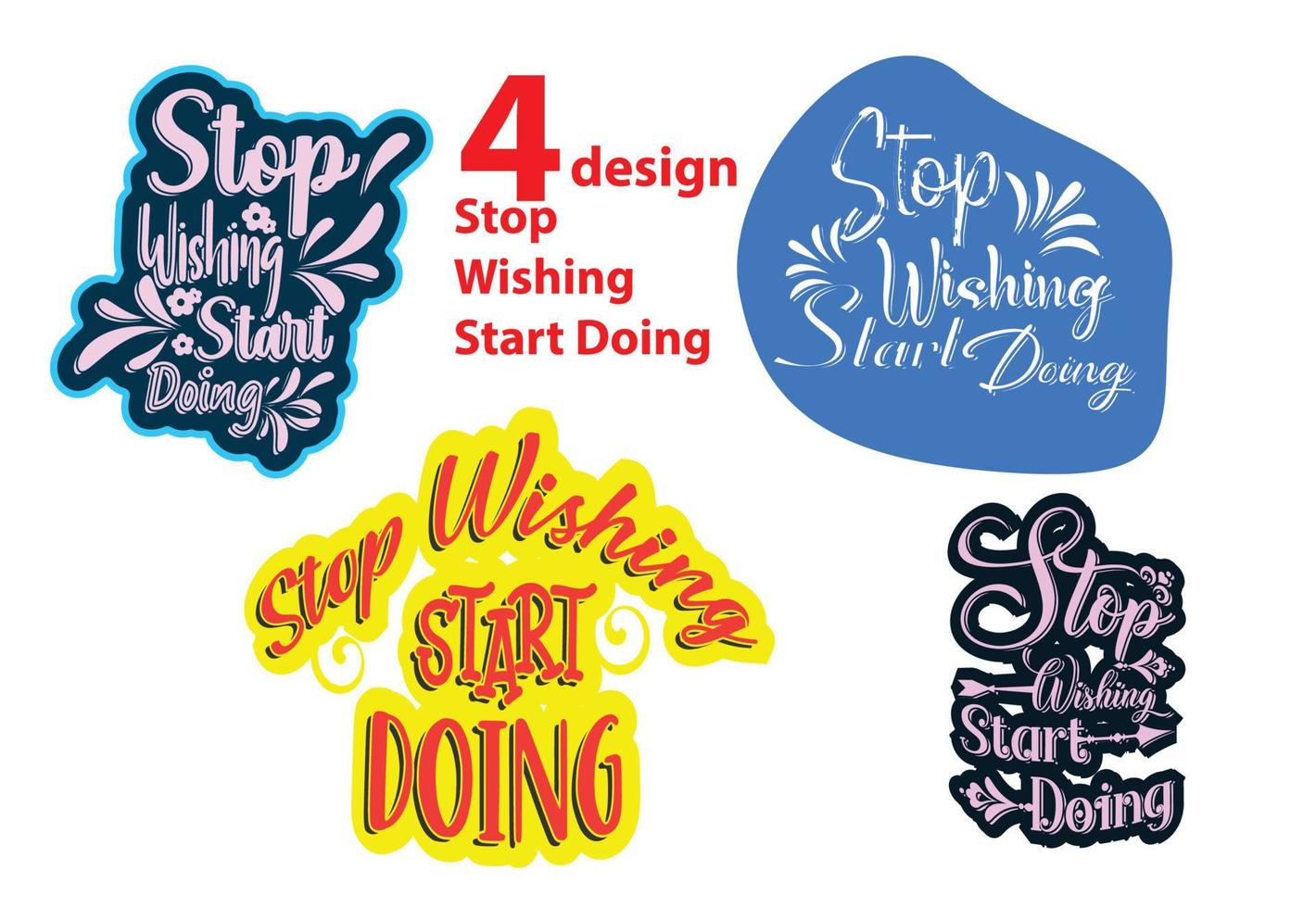 stop met wensen, begin met het maken van een t-shirt, sticker en logo-ontwerpsjabloon vector