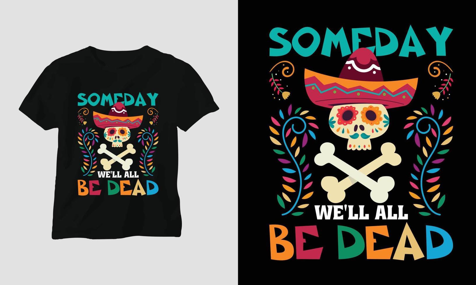 ooit goed allemaal worden dood - dia de los Muertos t-shirt ontwerp vector