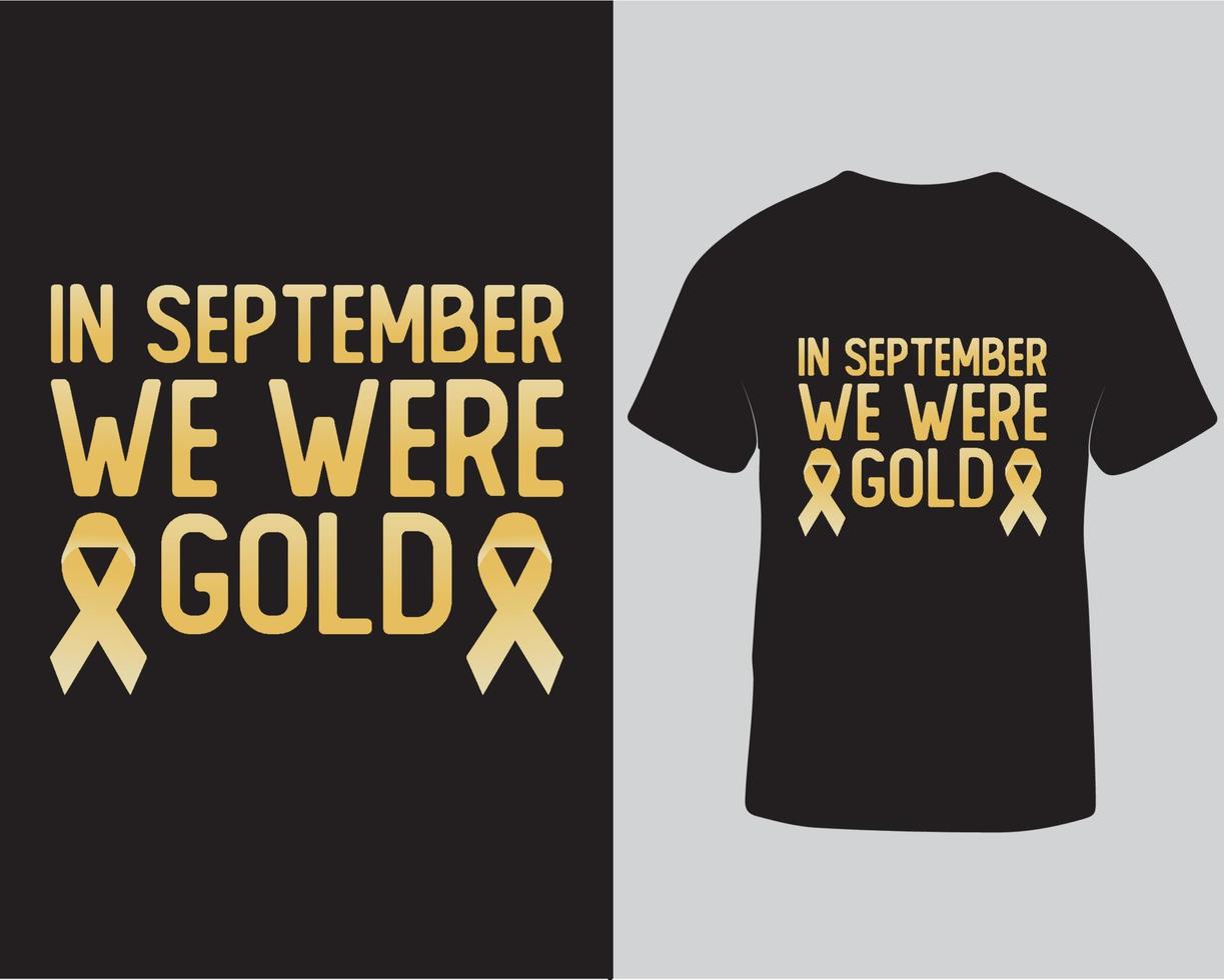 in september wij waren goud t-shirt ontwerp. typografie t-shirt ontwerp voor september kinderjaren zorg vrij downloaden vector