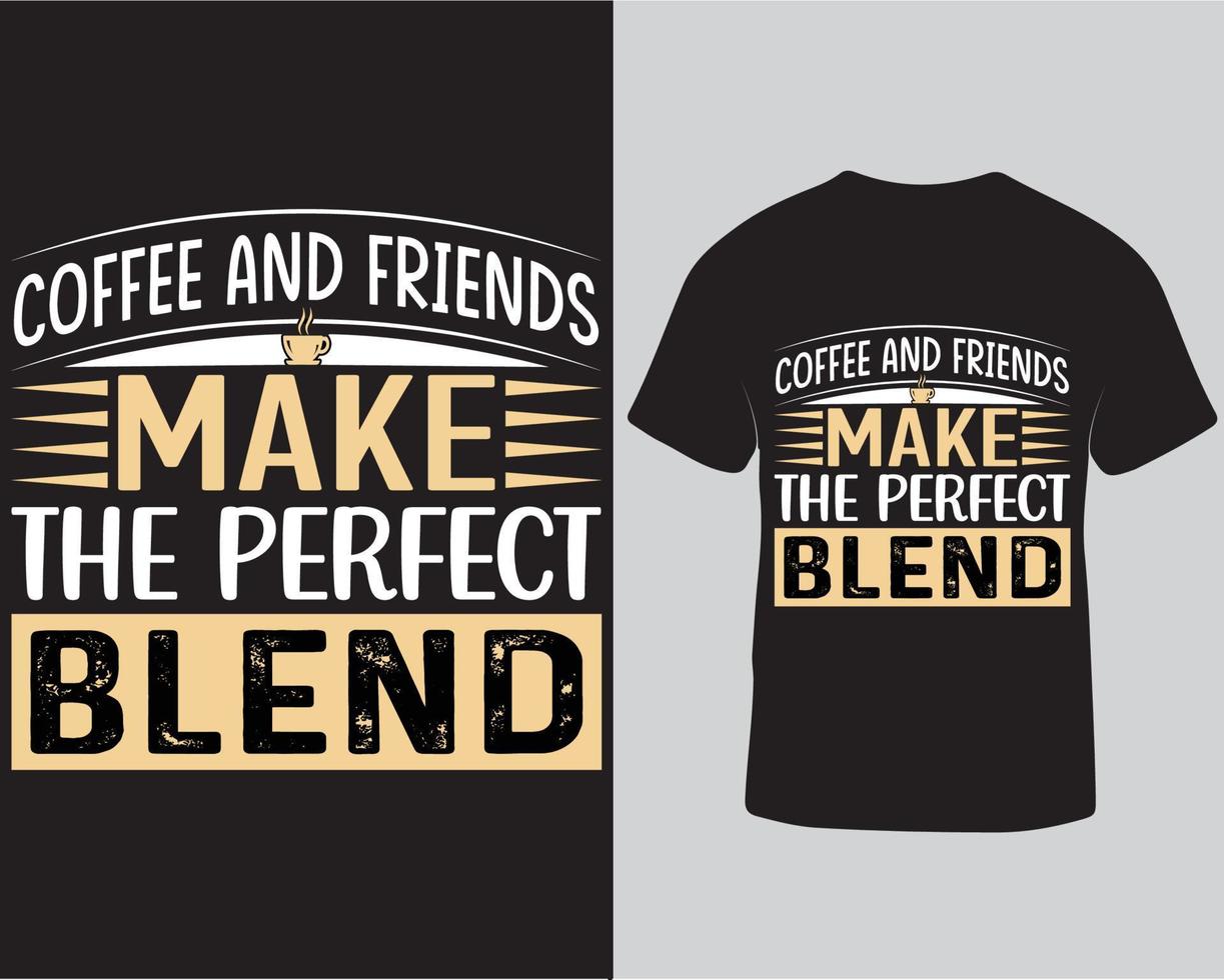 koffie modieus citaten typografie t-shirt ontwerp, motivatie t-shirt koffie en vrienden maken de perfect mengsel belettering t-shirt, belettering koffie t-shirt ontwerp sjabloon pro downloaden vector