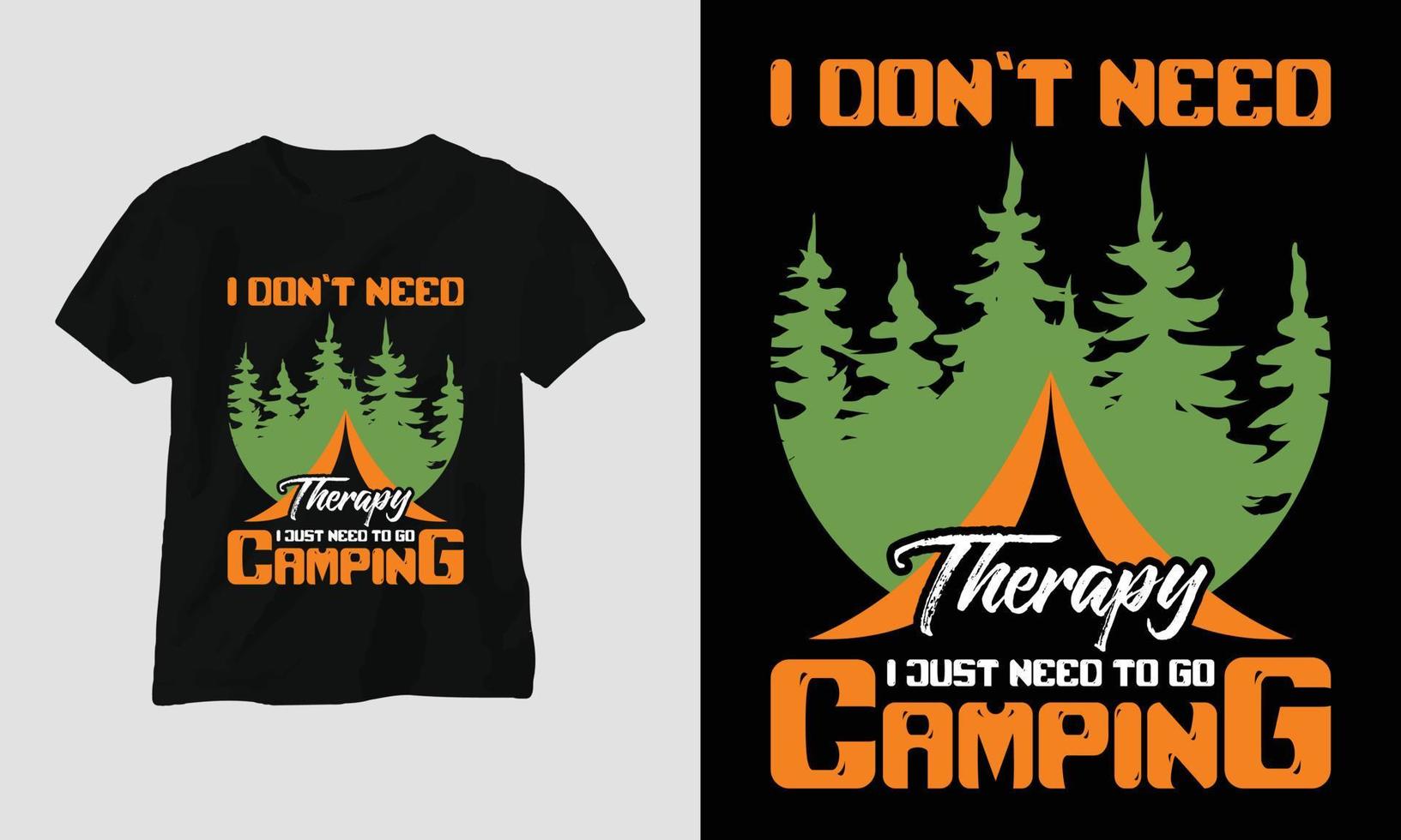 ik Doen niet nodig hebben behandeling ik alleen maar nodig hebben naar Gaan camping - camping t-shirt ontwerp vector