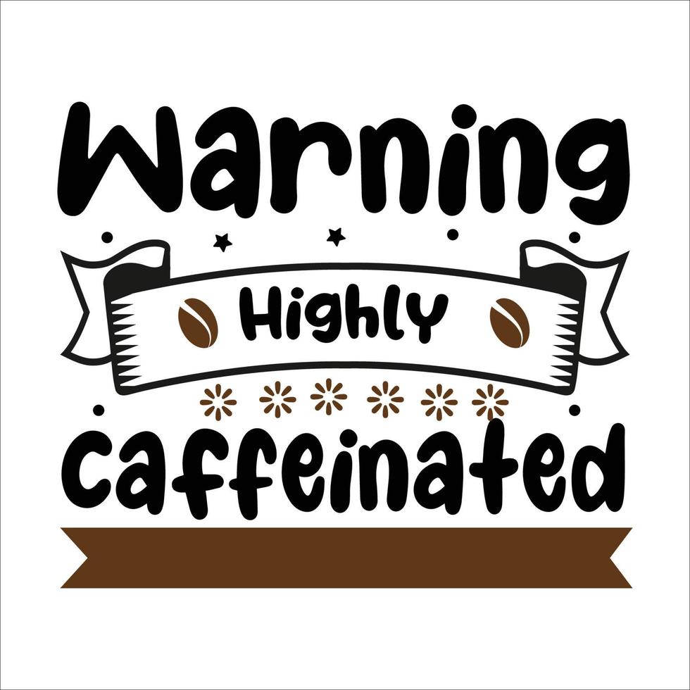 waarschuwing zeer cafeïnehoudend t overhemd ontwerp vector