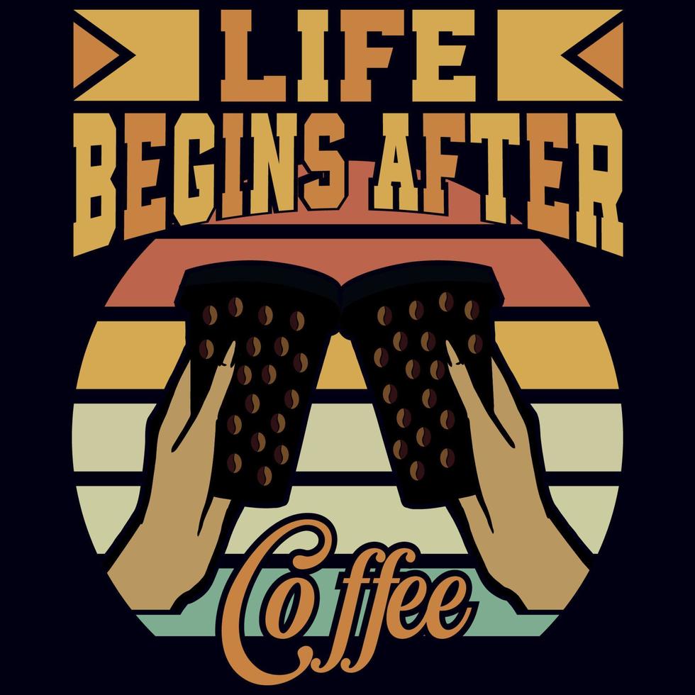 leven begint na koffie, modieus koffie t-shirt ontwerp, wijnoogst typografie vector ontwerp