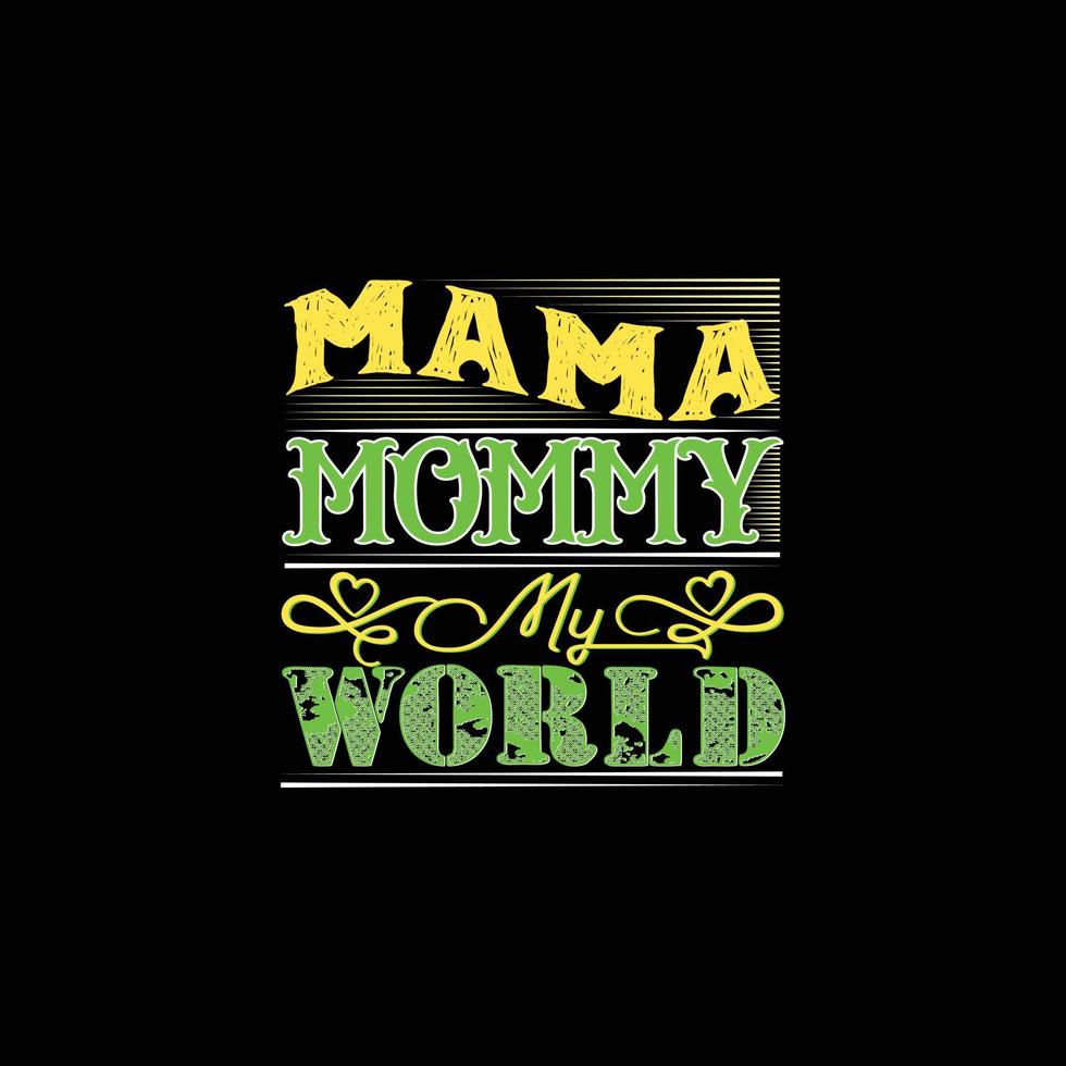 mama mama mijn wereld vector t-shirt sjabloon. vector grafiek, mam typografie ontwerp, of t-shirts. kan worden gebruikt voor afdrukken mokken, sticker ontwerpen, groet kaarten, affiches, Tassen, en t-shirts.