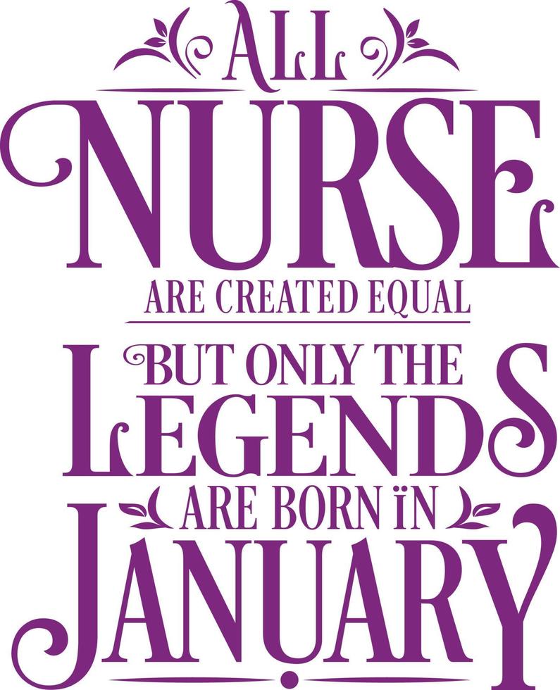 allemaal verpleegster zijn gemaakt Gelijk maar enkel en alleen de legends zijn geboren in. verjaardag en bruiloft verjaardag typografisch ontwerp vector. vrij vector