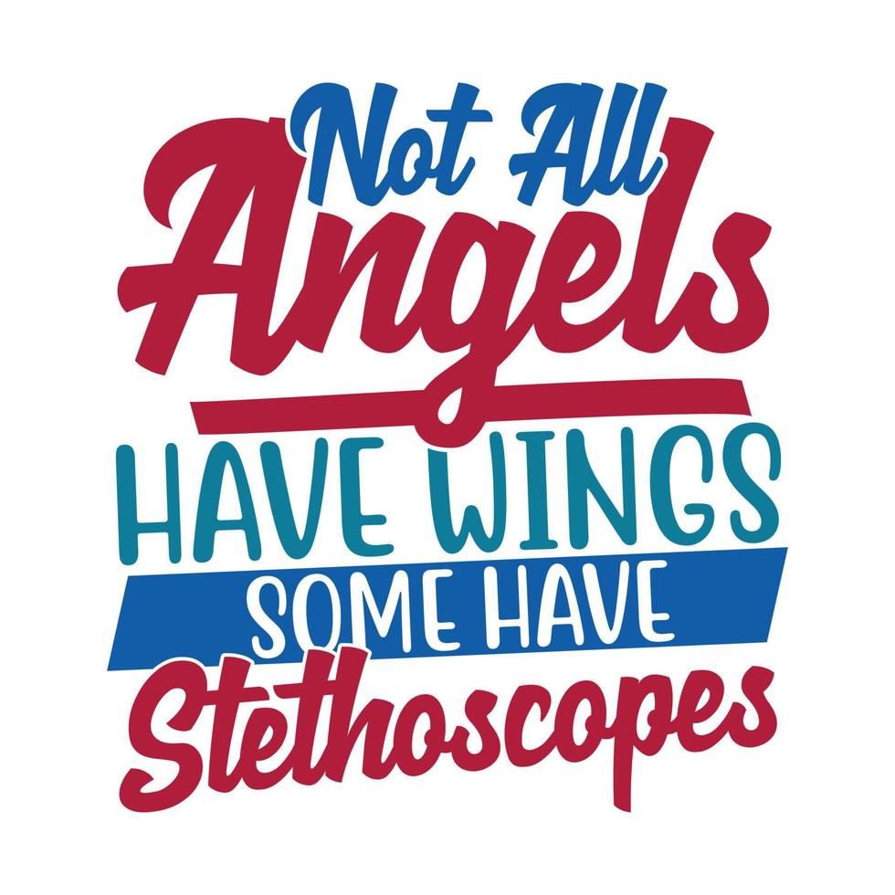 niet allemaal engelen hebben Vleugels sommige hebben stethoscopen, verpleegster citaat typografie ontwerp, medisch personeel, modieus verpleegster abstract achtergronden vector