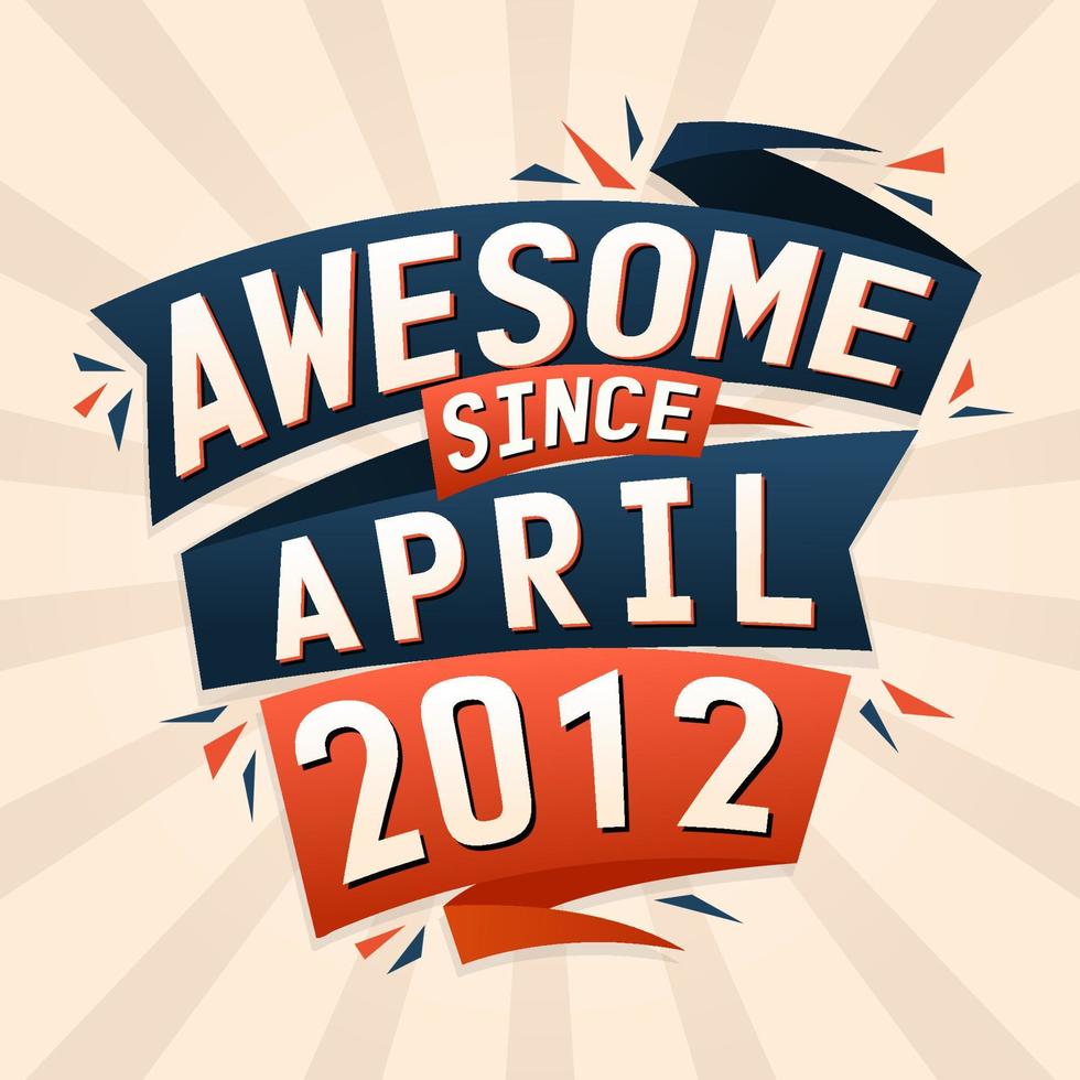 geweldig sinds april 2012. geboren in april 2012 verjaardag citaat vector ontwerp