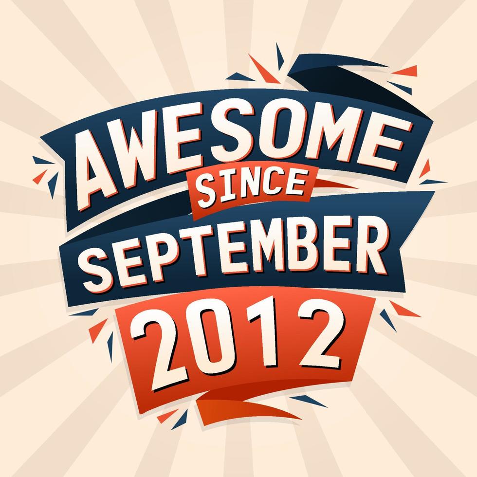 geweldig sinds september 2012. geboren in september 2012 verjaardag citaat vector ontwerp