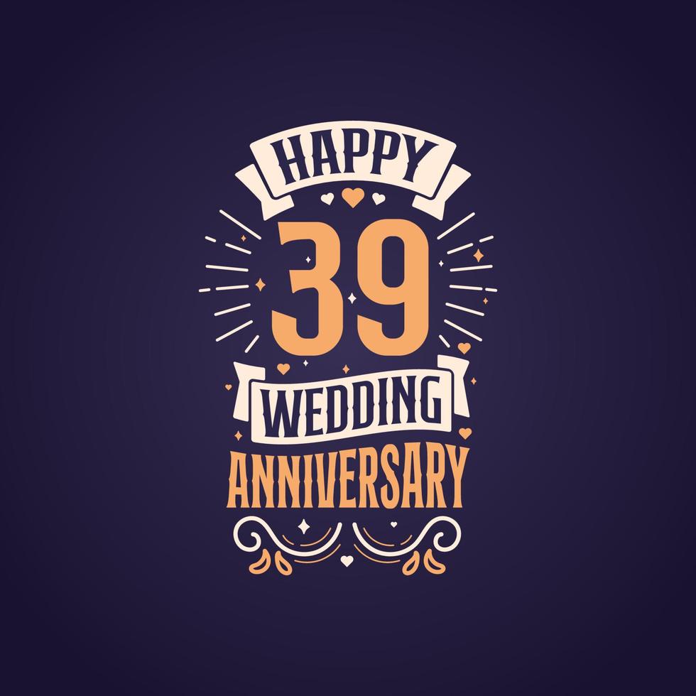 gelukkig 39e bruiloft verjaardag citaat belettering ontwerp. 39 jaren verjaardag viering typografie ontwerp. vector