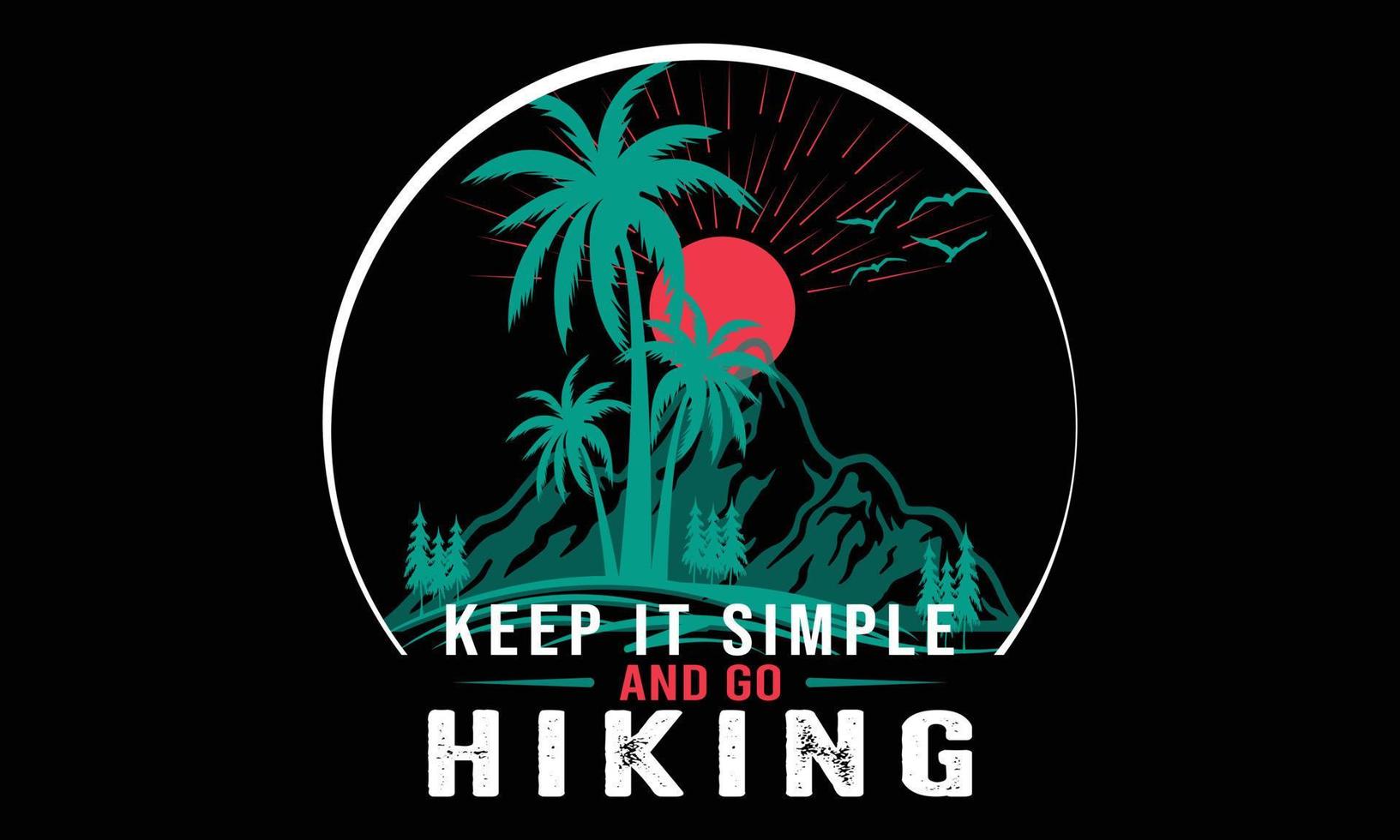 houden het gemakkelijk en Gaan hiking, wandelen typografie t-shirt ontwerp. vector