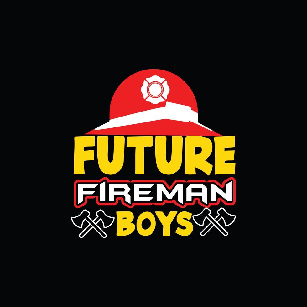 toekomst brandweerman jongens vector t-shirt sjabloon. vector grafiek, brandweerman typografie ontwerp. kan worden gebruikt voor afdrukken mokken, sticker ontwerpen, groet kaarten, affiches, Tassen, en t-shirts.