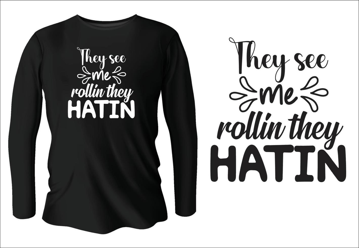 ze zien me rollin ze haten t-shirt ontwerp met vector