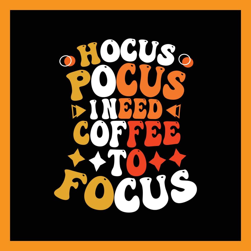 hocus pocus ik nodig hebben koffie naar focus t-shirt ontwerp. vector
