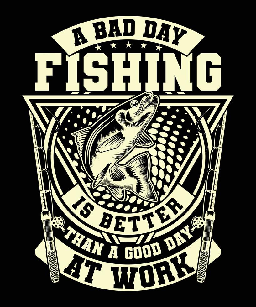 een slecht dag visvangst is beter dan een mooi zo dag Bij werk t-shirt ontwerp vector