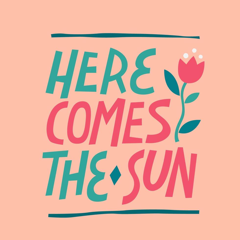 hier komt de zon - schattig voorjaar en zomer modieus hand- getrokken belettering met gemakkelijk bloem illustratie. vector