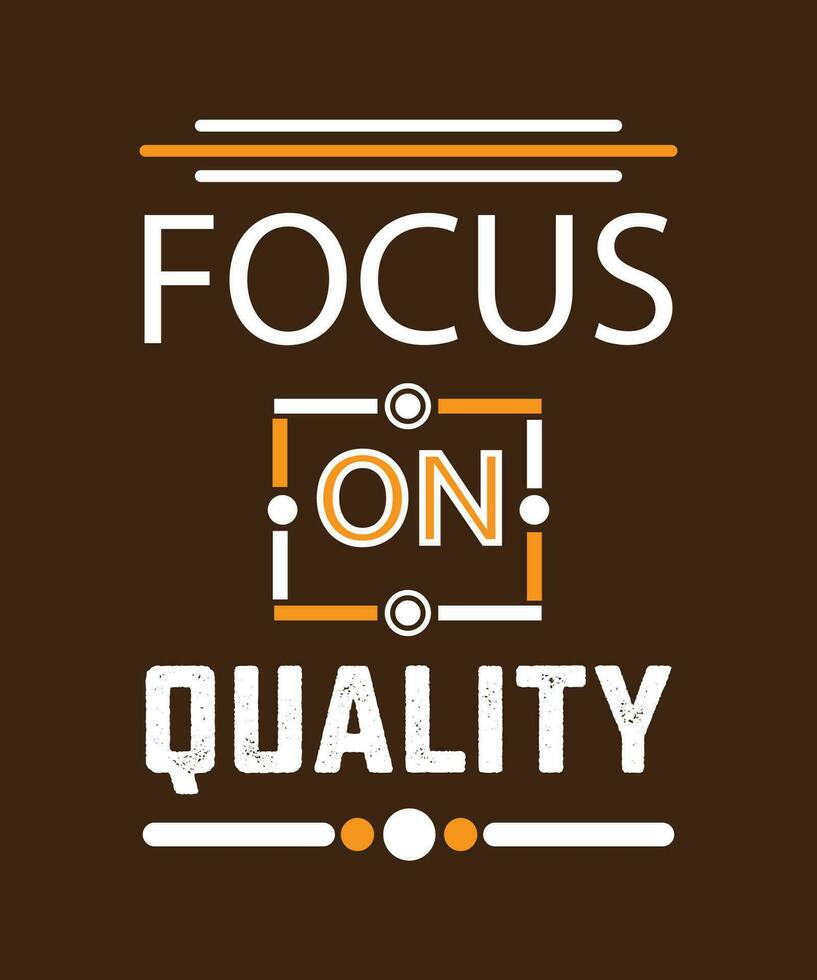 focus Aan kwaliteit - t-shirt ontwerp, krachtig citaat voor kwaliteit werk. vector