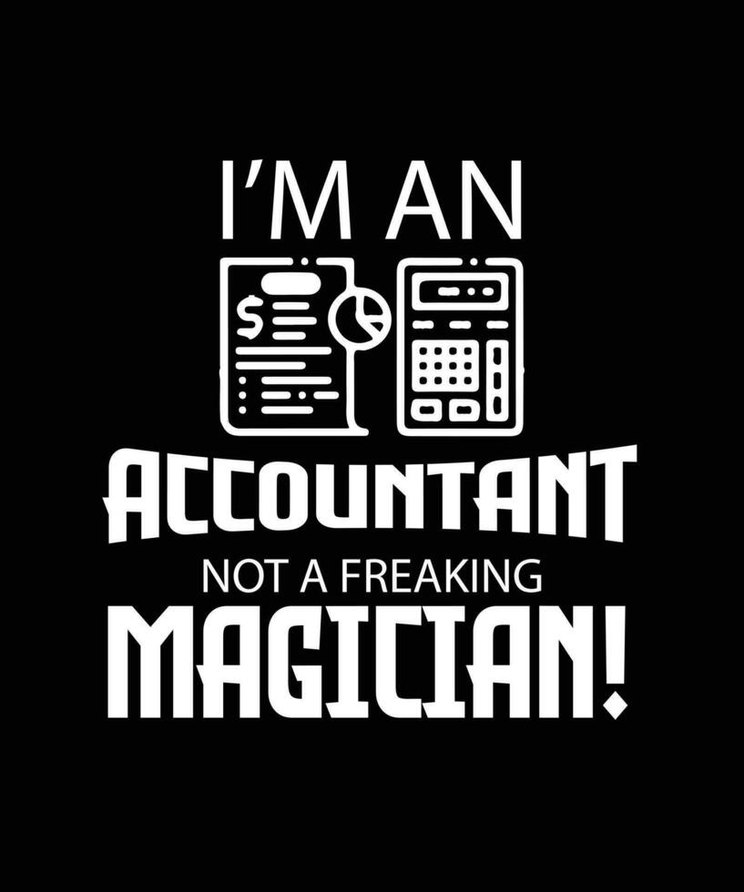 ik ben een accountant niet een verdomde goochelaar t-shirt ontwerp vector