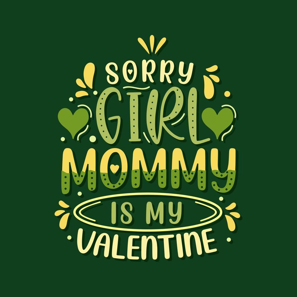 Sorry meisjes mama is mijn valentijn. moeders dag belettering ontwerp. vector