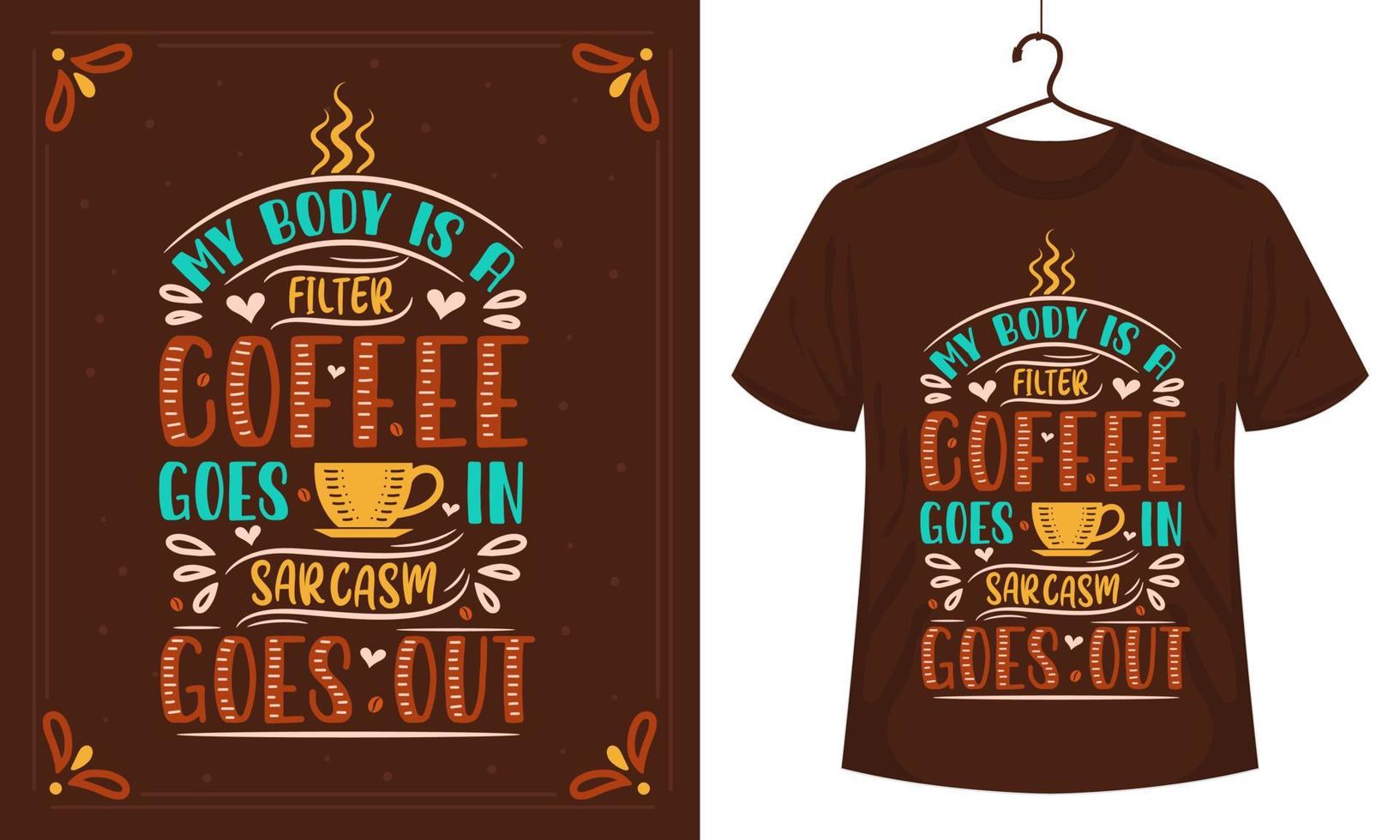 koffie t-shirt, mijn lichaam is een filter koffie gaat Aan sarcasme gaat uit vector