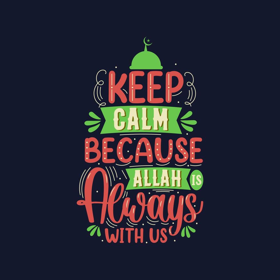 houden kalmte omdat Allah is altijd met ons- moslim religie citaten het beste typografie. vector