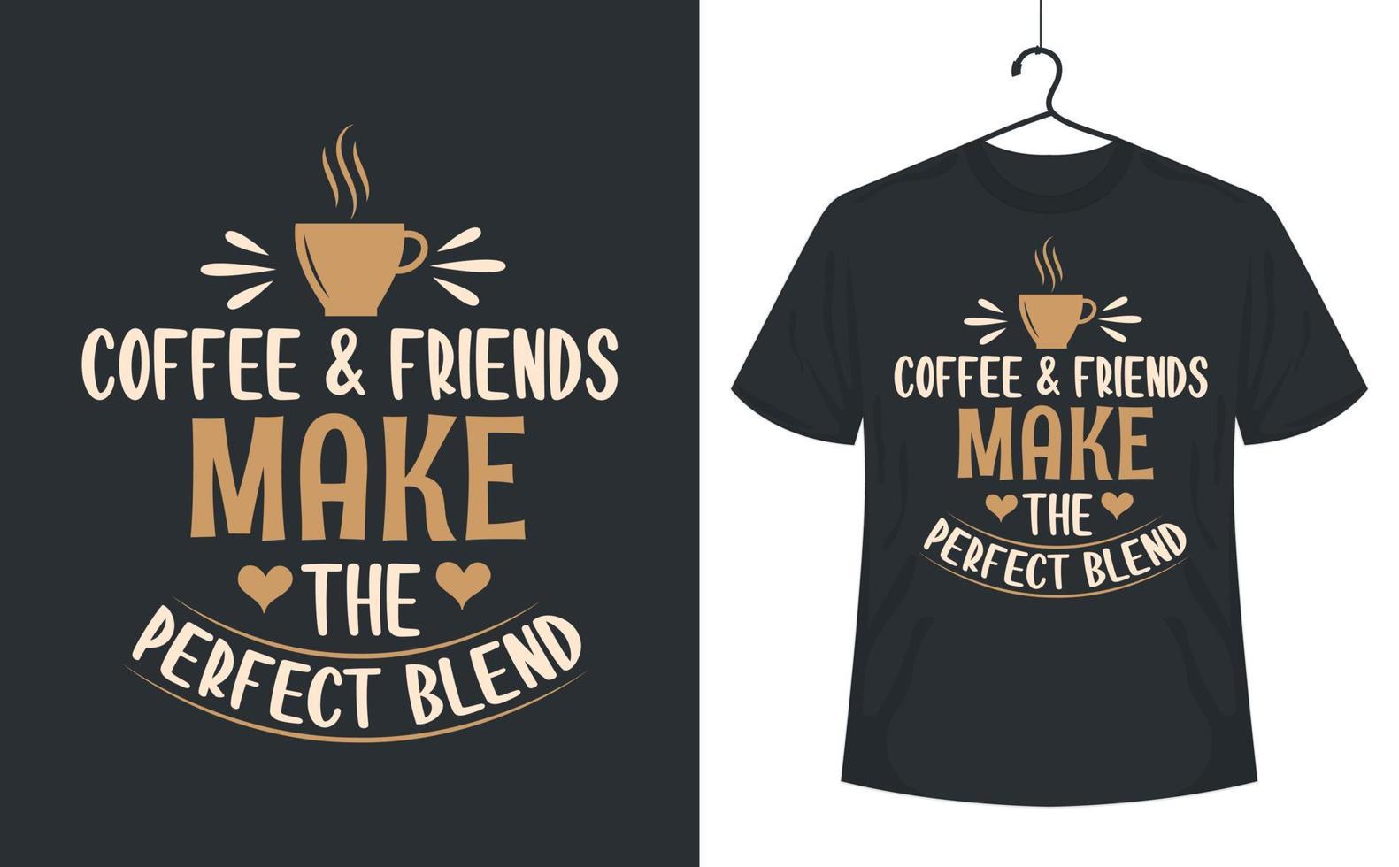 koffie citaten belettering t-shirt ontwerp, koffie en vrienden maken de perfect melanges. vector