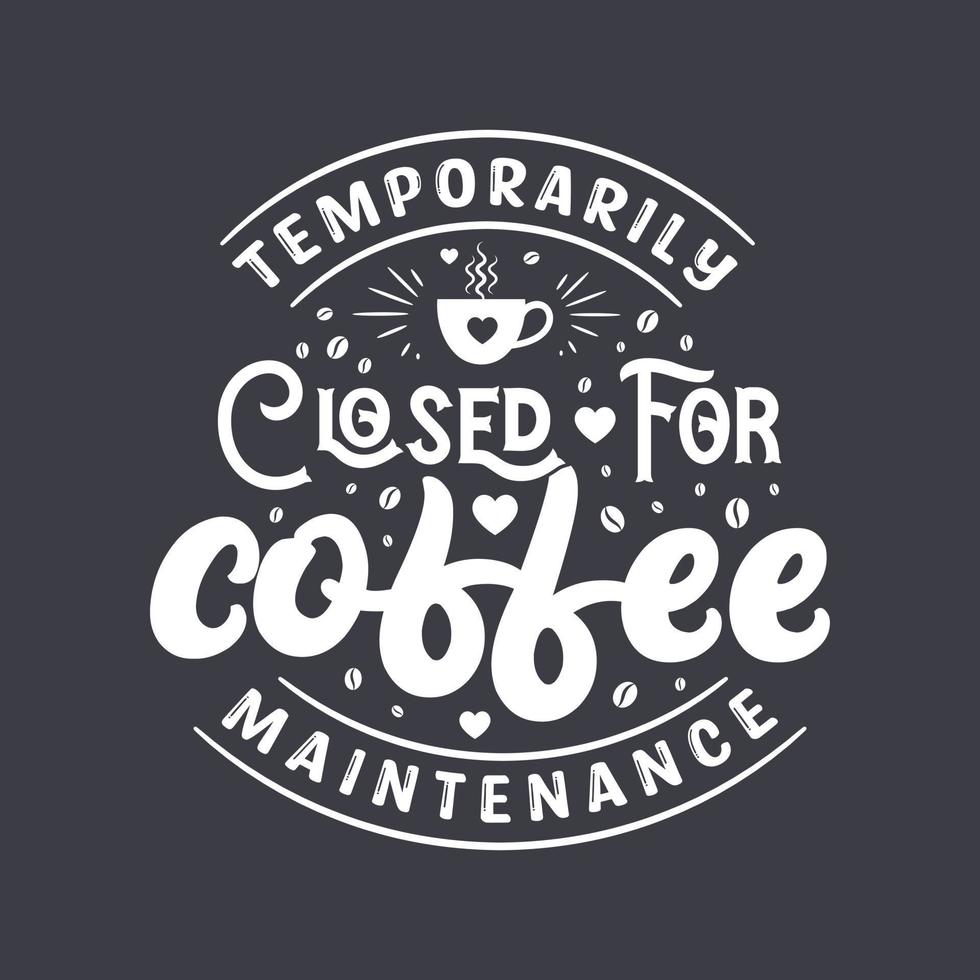 tijdelijk Gesloten voor koffie onderhoud. koffie citaten belettering ontwerp. vector