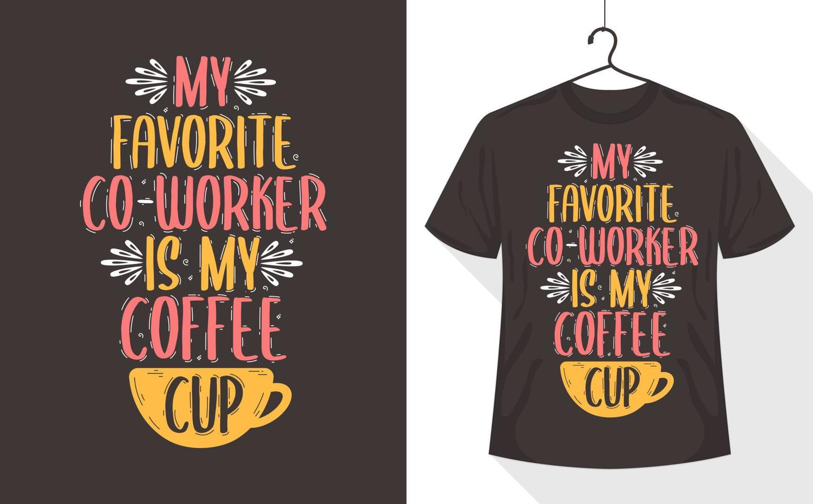 koffie citaten t-shirt, mijn favoriete collega is mijn koffie kop vector