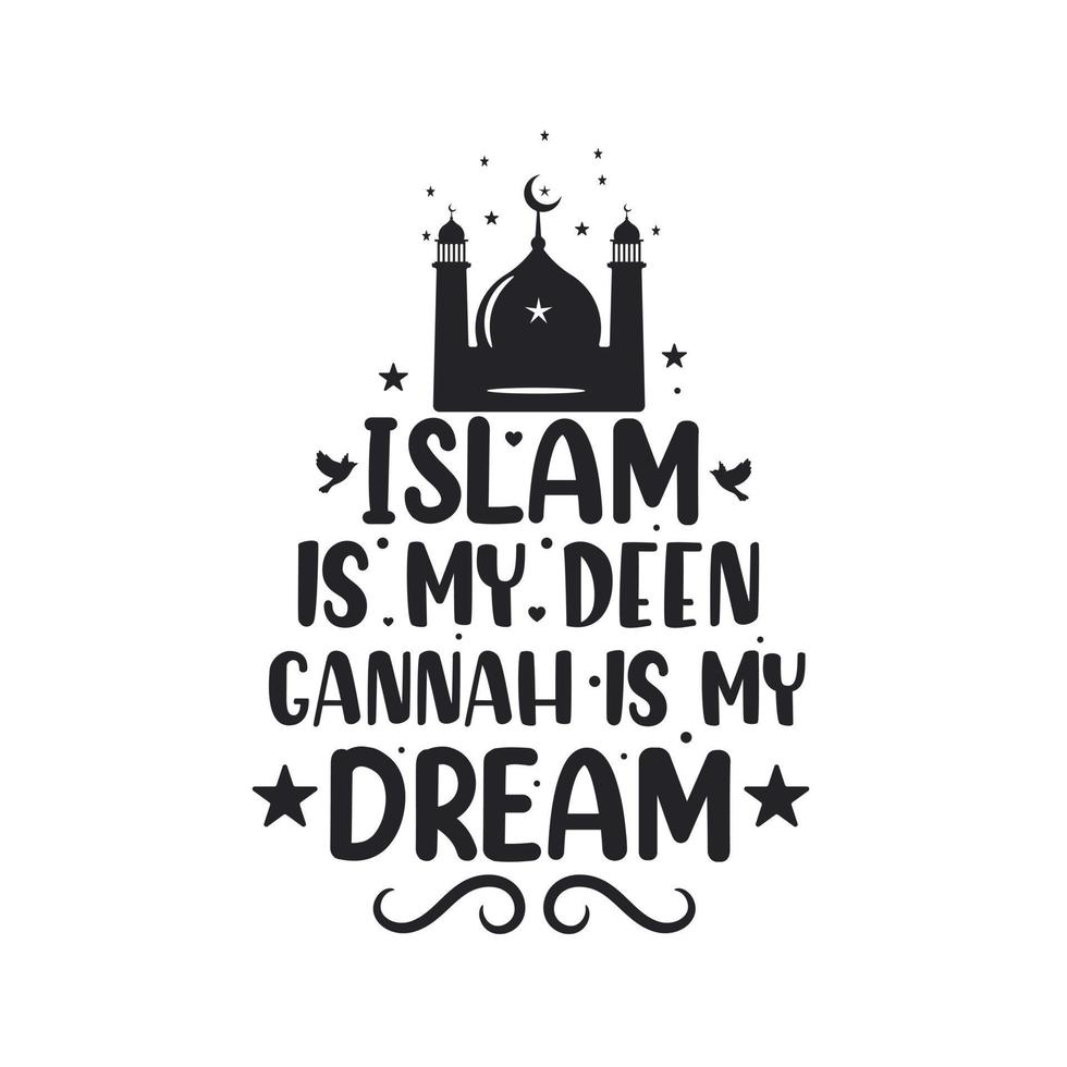 Islam is mijn deen gannah is mijn droom- moslim religie citaten belettering vector