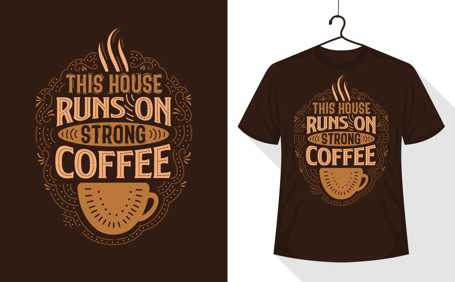 koffie citaten t-shirt, deze huis loopt Aan sterk koffie vector