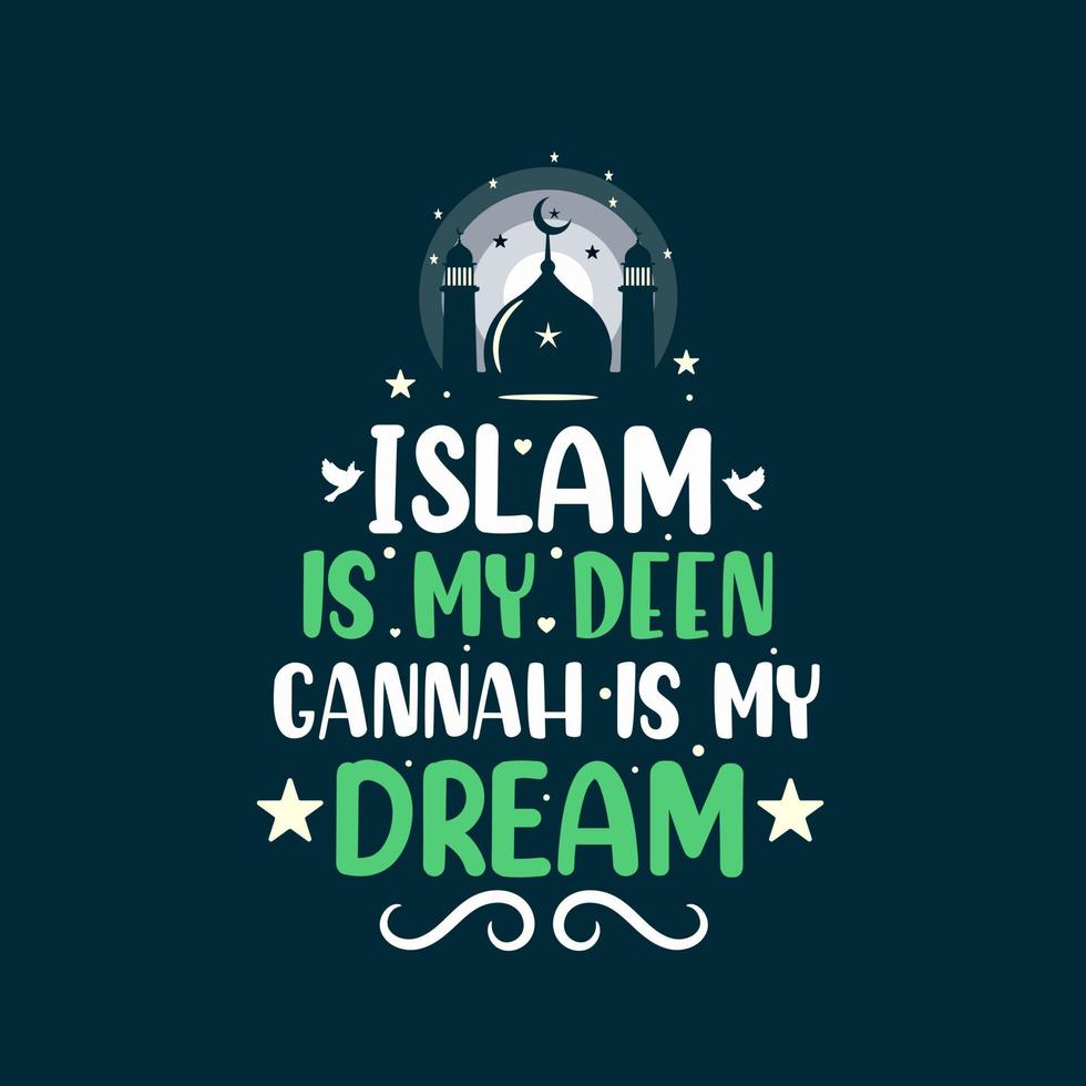 Islam is mijn deen gannah is mijn droom- moslim religie citaten belettering vector