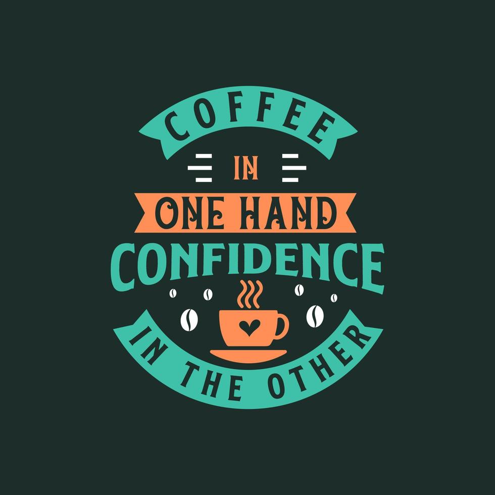 koffie in een hand- vertrouwen in de ander. koffie citaten belettering ontwerp. vector