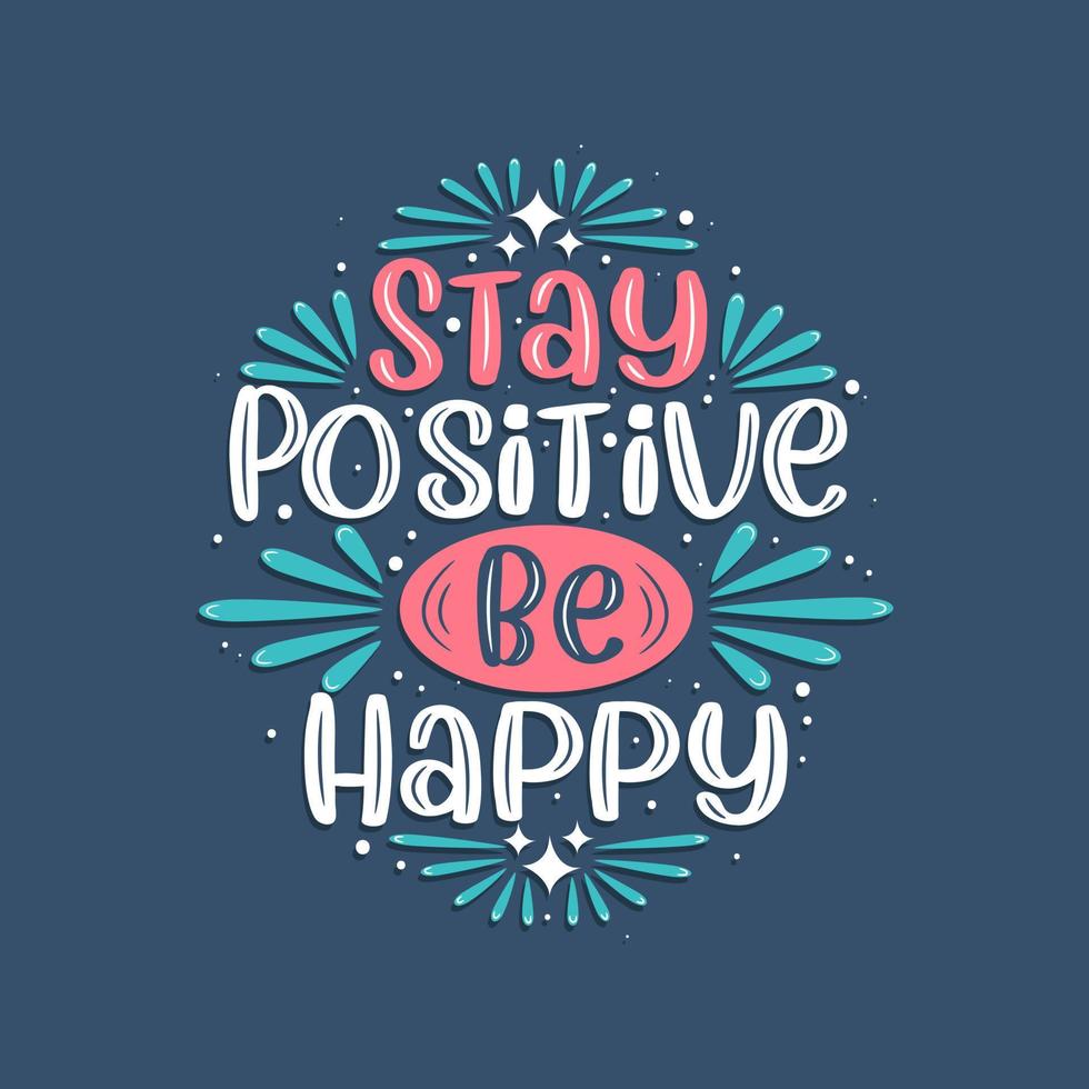 blijf positief wees blij, inspirerend citaat belettering ontwerp. vector