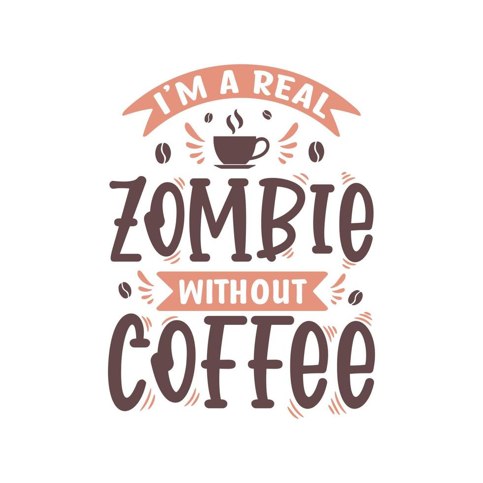 ik ben een echt zombie zonder koffie. koffie citaten belettering ontwerp. vector