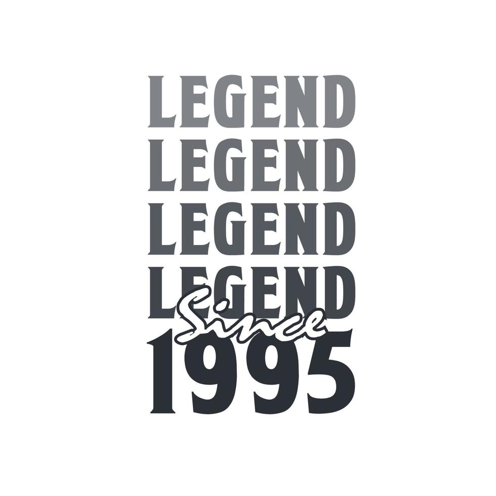 legende sinds 1995, geboren in 1995 verjaardag ontwerp vector