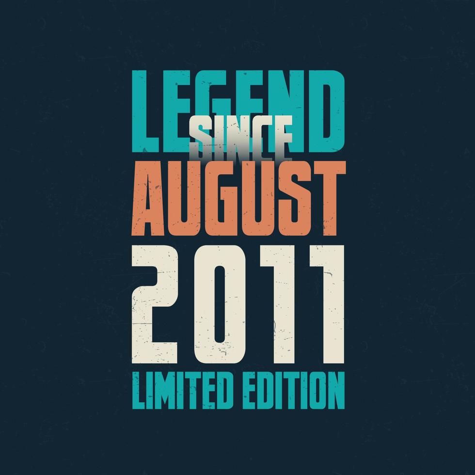 legende sinds augustus 2011 wijnoogst verjaardag typografie ontwerp. geboren in de maand van augustus 2011 verjaardag citaat vector